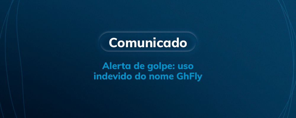 ATENÇÃO: GOLPE USANDO O NOME DA GHFLY EM E-MAILS FALSOS